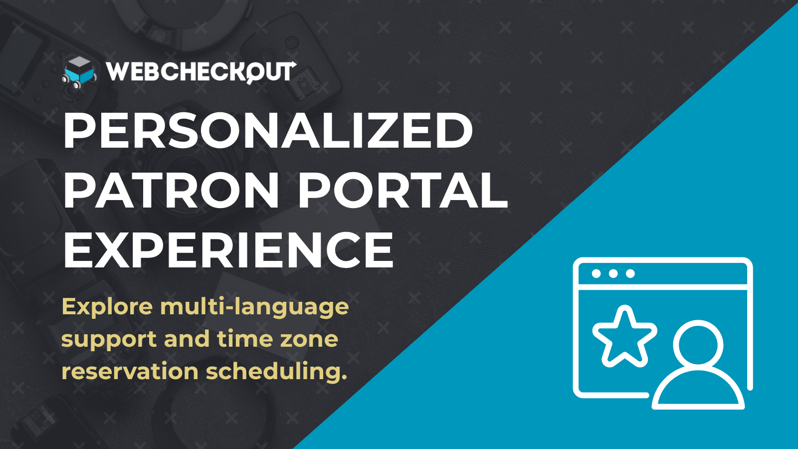 WebCheckout promotional graphic with the headline "Personalized Patron Portal Experience" in bold white text over a dark background of camera equipment. Gold subtext reads "Explore multi-language support and time zone reservation scheduling." A blue diagonal panel on the right holds a white icon of a browser window with a star and a user profile.